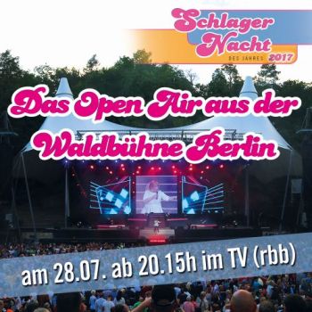 Presse Schlagernacht TV Premiere Open Air Waldbuehne 2017